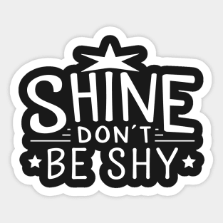 Shine Don't Be Shy (with stars) Sticker